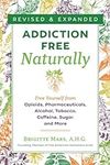 Addiction-Free Naturally: Free Your