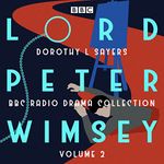 Lord Peter Wimsey: BBC Radio Drama Collection Volume 2: Four BBC Radio 4 Full-Cast Dramatisations