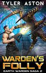 Warden's Folly: An Epic Sci Fi Adventure (The Earth Warden Saga Book 2)