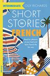 Short Stories in French for Intermediate Learners: Read for pleasure at your level, expand your vocabulary and learn French the fun way! (Readers) (French Edition)