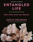 Entangled Life: How Fungi Make Our Worlds