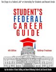 Student Federal Career Guide: Ten Steps to a Federal Job(r) or Internship for Students and Recent Graduates