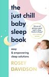 The Just Chill Baby Sleep Book: Easy and Empowering Sleep Solutions
