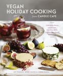 Vegan Holiday Cooking from Candle Cafe: Celebratory Menus and Recipes from New York's Premier Plant-Based Restaurants [A Cookbook]