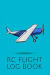 RC Flight Log Book: Flight Logbook for the Documentation of Flights with Drones, Quadrocopters and other Aircraft