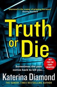 Truth or Die: The explosive, twisty new pyschological thriller of 2019, the latest book from the author of best sellers like The Teacher (Ds Imogen Grey)