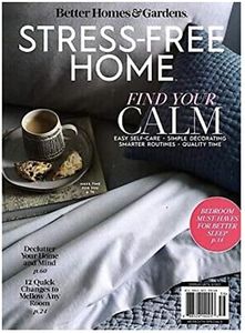 Better Homes & Gardens Magazine "STRESS-FREE HOME" ~ Find Calm ~ Declutter ~