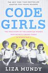 Code Girls: The True Story of the American Women Who Secretly Broke Codes in World War II