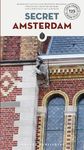 Secret Amsterdam (Secret Guides): A guide to the unusual and unfamiliar