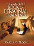 Complete Book of Personal Training, The