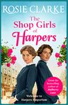 The Shop Girls of Harpers: The start of the bestselling heartwarming historical saga series from Rosie Clarke (Welcome To Harpers Emporium Book 1)