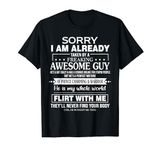 Sorry I Am Already Taken by a Freaking Awesome Guy Husband T-Shirt