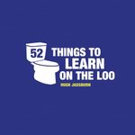 52 Things to Learn on the Loo: Things to Teach Yourself While You Poo