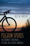 Pilgrim Spokes: Cycling East Across America (Cycling Reflections Book 2)