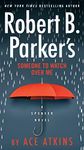 Robert B. Parker's Someone to Watch Over Me (Spenser Book 48)