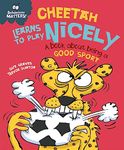 Cheetah Learns to Play Nicely - A book about being a good sport (Behaviour Matters)