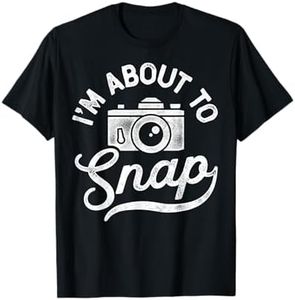 I'm About To Snap Photography Photographer Camera Men Women T-Shirt