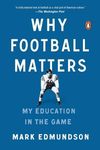 Why Football Matters: My Education in the Game