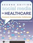 Social Media in Healthcare Connect, Communicate, Collaborate, Second Edition (Executive Essentials)