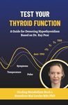 Test Your Thyroid Function: A Guide for Detecting Hypothyroidism Based on Dr. Ray Peat