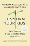 Hold On to Your Kids: Why Parents N