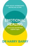 Emotional Healing: How To Put Yourself Back Together Again