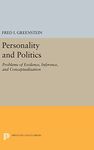 Personality and Politics – Problems of Evidence, Inference, and Conceptualization: 495 (Princeton Legacy Library)