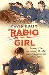 Radio Girl: The story of the extraordinary Mrs Mac, pioneering engineer and wartime legend