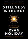 Stillness is the Key: An Ancient Strategy for Modern Life [Hardcover] Holiday, Ryan