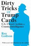 Dirty Tricks or Trump Cards: U.S. Covert Action and Counterintelligence