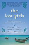 The Lost Girls: Three Friends. Four Continents. One Unconventional Detour Around the World.