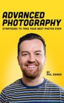 Advanced Photography: Strategies to Take Your Best Photos Ever