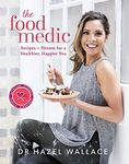 The Food Medic: Recipes & Fitness For A Healthier, Happier You