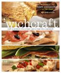 'wichcraft: Craft a Sandwich into a Meal--And a Meal into a Sandwich: A Cookbook