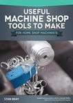 Useful Machine Shop Tools for Home Machinists