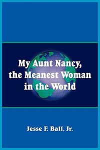 My Aunt Nancy, the Meanest Woman in the World