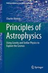 Principles of Astrophysics: Using Gravity and Stellar Physics to Explore the Cosmos