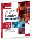 ARUN DEEP’S SELF-HELP TO ICSE CONCISE MATHEMATICS CLASS 10 : 2024-25 EDITION (BASED ON LATEST ICSE SYLLABUS)