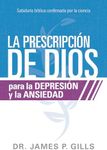 Dios Rx para la depresión y la ansiedad: Sabiduría Bíblica Confirmada Por La Ciencia