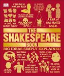 The Shakespeare Book: Big Ideas Simply Explained