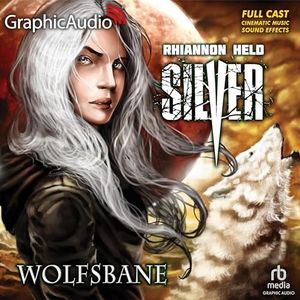 Wolfsbane [Dramatized Adaptation]: Silver, Book 4