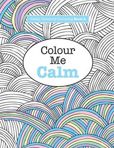 Really RELAXING Colouring Book 2: Colour Me Calm