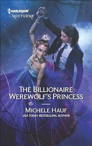 The Billionaire Werewolf's Princess (Harlequin Nocturne Book 281)