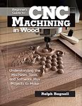 Beginner's Guide to CNC Machining for Wood and Metal: Understanding the Machines, Tools and Software, Plus Projects to Make (Fox Chapel Publishing) Accessible Resource to Learning the Fundamentals