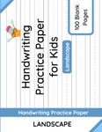 Handwriting Practice Paper for Kids - Landscape: 100 Blank Pages of Kindergarten Writing Paper with Wide Dotted Lines