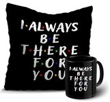 Paperholic Creations Satin I'll Always Be There for You Printed Cushion Cover 12x12 Inch with Black Coffee Mug and Keychain, Birthday Gift for Friend, Friendship Day Gift, Buddy