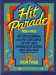 Hit Parade: An Encyclopedia of the Top Songs of the Jazz, Depression, Swing, and Sing Eras