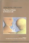 Tracking the Gods: Place of Myth in Modern Life (STUDIES IN JUNGIAN PSYCHOLOGY BY JUNGIAN ANALYSTS)