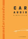 Motorsounds Car Audio Simplified Bundled Set Of 11 books.: Best Book On Car Audio. Car Audio explained in a simple way. Car Audio Made Easy