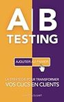 AB Testing: La stratégie pour transformer vos clics en clients